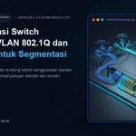 Implementasi Switch Managed, VLAN 802.1Q dan Trunking untuk Segmentasi Jaringan [Seri TJKT #3]