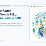 Penyusunan Rapor Portofolio Otentik PjBL: Bukti Fisik Akreditasi SMK PK dan Portofolio Kesiapan Kerja Lulusan [Seri PJBL #6]