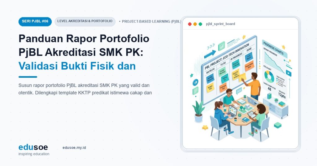 Panduan Rapor Portofolio PjBL Akreditasi SMK PK: Validasi Bukti Fisik dan Rekam Kesiapan Kerja Siswa [Seri PJBL #6]